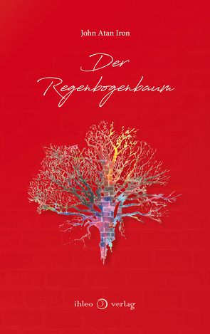 Der Regenbogenbaum von Iron,  John-Atan