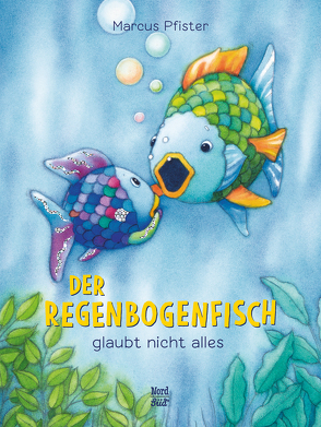 Der Regenbogenfisch glaubt nicht alles von Pfister,  Marcus