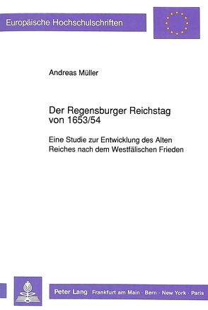 Der Regensburger Reichstag von 1653/54 von Mueller,  Andreas