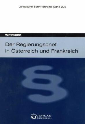 Der Regierungschef in Österreich und Frankreich von Wittmann,  Marc E