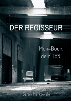 Der Regisseur. Mein Buch, dein Tod. von Markowski,  Sarah