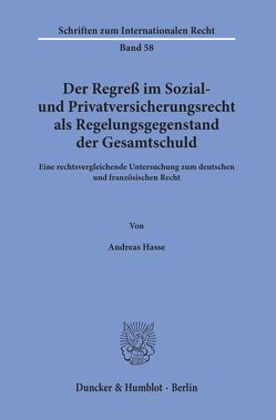 Der Regreß im Sozial- und Privatversicherungsrecht als Regelungsgegenstand der Gesamtschuld. von Hasse,  Andreas