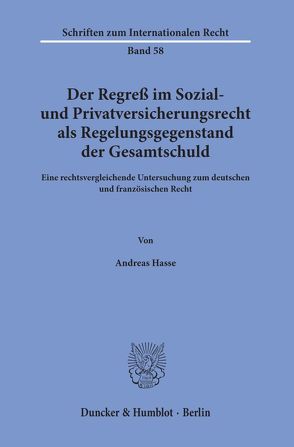 Der Regreß im Sozial- und Privatversicherungsrecht als Regelungsgegenstand der Gesamtschuld. von Hasse,  Andreas