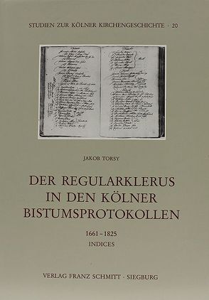 Der Regularklerus in den Kölner Bistumsprotokollen von Torsy,  Jakob