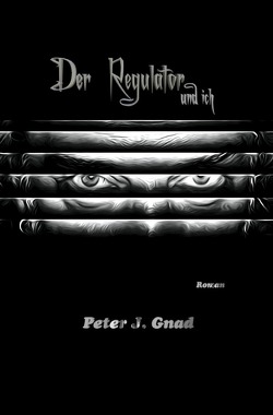 Der Regulator und ich von Gnad,  Peter J.