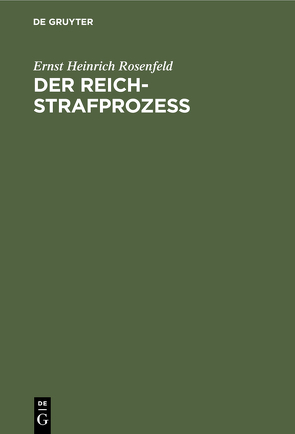 Der Reich-Strafprozeß von Rosenfeld,  Ernst Heinrich