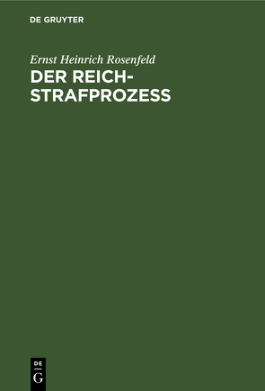 Der Reich-Strafprozeß von Rosenfeld,  Ernst Heinrich