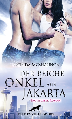 Der reiche Onkel aus Jakarta | Erotischer Roman von McShannon,  Lucinda