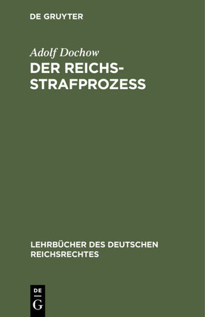 Der Reichs-Strafprozeß von Dochow,  Adolf