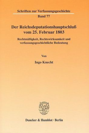 Der Reichsdeputationshauptschluß vom 25. Februar 1803. von Knecht,  Ingo