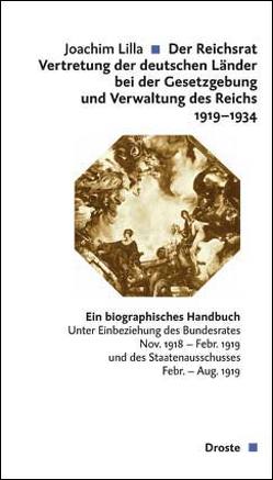 Der Reichsrat. Vertretung der deutschen Länder bei der Gesetzgebung und Verwaltung des Reichs 1919-1934 von Lilla,  Joachim