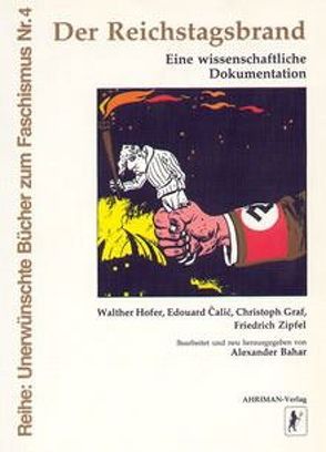 Der Reichstagsbrand von Bahar,  Alexander, Čalić,  Edouard, Graf,  Christoph, Hofer,  Walther, Mayer,  Daniel, Zipfel,  Friedrich