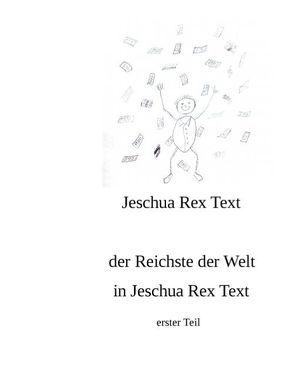 der reichste der Welt in Jeschua Rex Text von Rex Text,  Jeschua