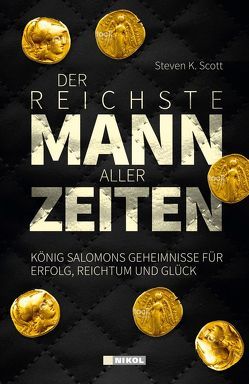 Der reichste Mann aller Zeiten von Scott,  Steven K.