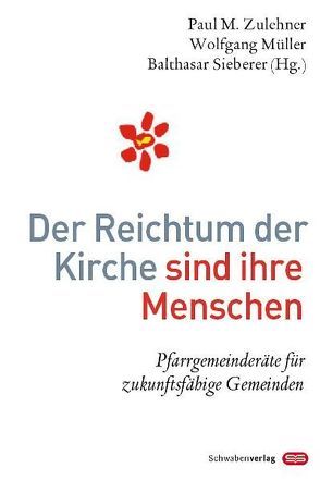 Der Reichtum der Kirche sind ihre Menschen von Zulehner,  Paul M.