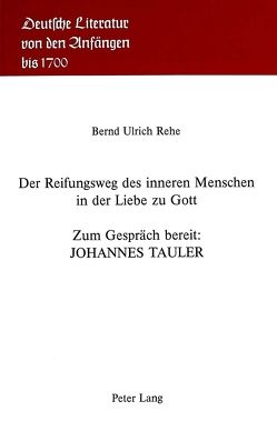 Der Reifungsweg des inneren Menschen in der Liebe zu Gott von Rehe,  Bernd Ulrich