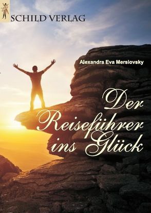 Der Reiseführer ins Glück von Mersiovsky,  Alexandra Eva