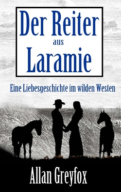 Der Reiter aus Laramie von Greyfox,  Allan