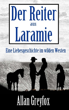 Der Reiter aus Laramie von Greyfox,  Allan