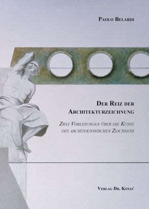 Der Reiz der Architekturzeichnung von Belardi,  Paolo