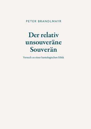 Der relativ unsouveräne Souverän von Brandlmayr,  Peter