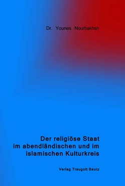 Der religiöse Staat im abendländischen und im islamischen Kulturkreis von Nourbakhsh,  Younes