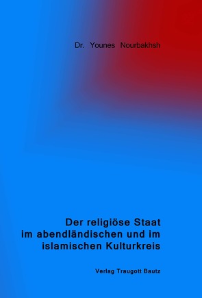 Der religiöse Staat im abendländischen und im islamischen Kulturkreis von Nourbakhsh,  Younes