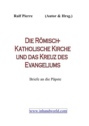 Der Religionsstreit…. / Die Römisch-Katholische Kirche & das Kreuz mit dem Evangeliuml von Pierre,  Ralf