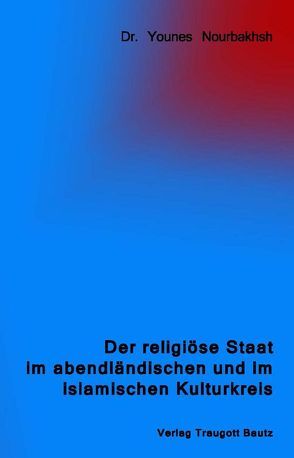 Der religiöse Staat im abendländischen und im islamischen Kulturkreis von Nourbakhsh,  Younes