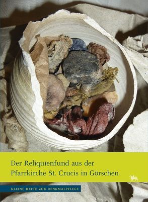 Der Reliquienfund aus der Pfarrkirche St. Crucis in Görschen von Rüber-Schütte,  Elisabeth