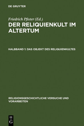 Der Reliquienkult im Altertum von Pfister,  Friedrich