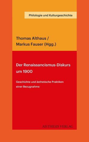 Der Renaissancismus-Diskurs um 1900 von Althaus,  Thomas, Bauer,  Matthias, Benthien,  Claudia, Fauser,  Markus, Fischer,  Alexander M., Kuhlmann,  Hauke, Ladwig,  Perdita, Riedl,  Peter Philipp, Schienke,  Christian