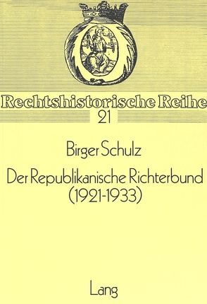 Der Republikanische Richterbund (1921-1933) von Schulz,  Birger