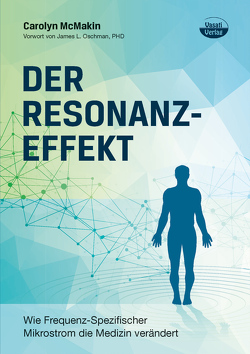 Der Resonanzeffekt von McMakin,  Carolyn, Oschman,  PHD,  James L.