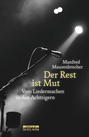 Der Rest ist Mut von Maurenbrecher,  Manfred