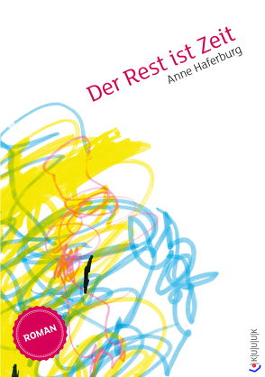 Der Rest ist Zeit von Haferburg,  Anne