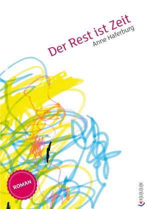 Der Rest ist Zeit von Haferburg,  Anne