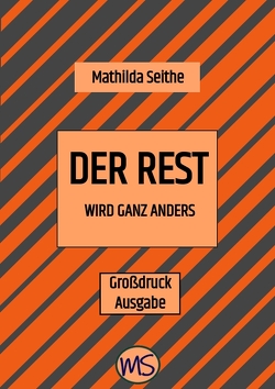 Der Rest wird ganz anders von Engels,  Rohlmann und, Seithe,  Mathilda