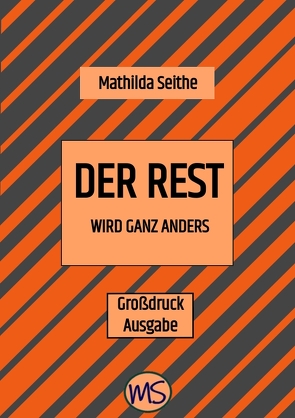 Der Rest wird ganz anders von Engels,  Rohlmann und, Seithe,  Mathilda