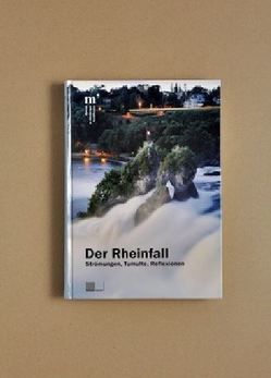 Der Rheinfall von Fayet,  Roger, Grütter,  Daniel, Keller,  Deborah, Keller,  Hildegard E, Köpfli,  Isabelle, Lio,  Michael, Rick,  Beat