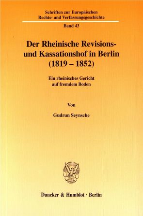 Der Rheinische Revisions- und Kassationshof in Berlin (1819-1852). von Seynsche,  Gudrun