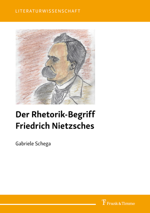 Der Rhetorik-Begriff Friedrich Nietzsches von Schega,  Gabriele