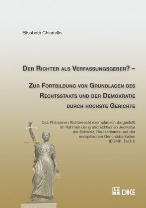 Der Richter als Verfassungsgeber? – Zur Fortbildung von Grundlagen des Rechtstaats und der Demokratie durch höchste Gerichte von Chiariello,  Elisabeth