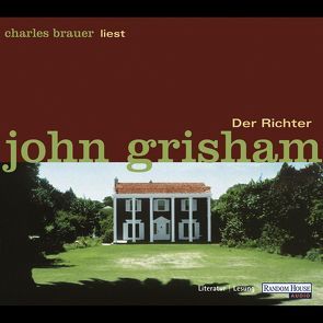 Der Richter von Brauer,  Charles, Dorn-Ruhl,  Kristiana, Friedlich,  Heiner, Grisham,  John, Liesen,  Bernhard, Reiter,  Bea