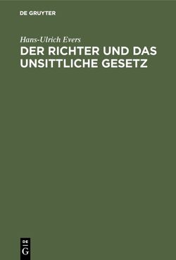 Der Richter und das unsittliche Gesetz von Evers,  Hans-Ulrich