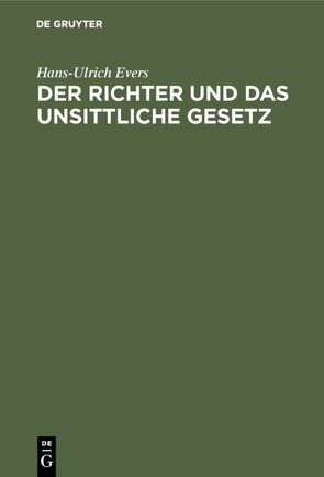 Der Richter und das unsittliche Gesetz von Evers,  Hans-Ulrich