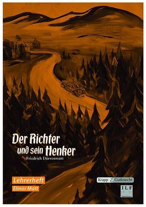 Der Richter und sein Henker – Friedrich Dürrenmatt – Lehrerheft von Matt,  Elinor