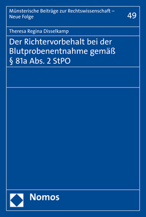 Der Richtervorbehalt bei der Blutprobenentnahme gemäß § 81a Abs. 2 StPO von Disselkamp,  Theresa Regina