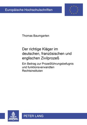 Der richtige Kläger im deutschen, französischen und englischen Zivilprozeß von Baumgarten,  Thomas