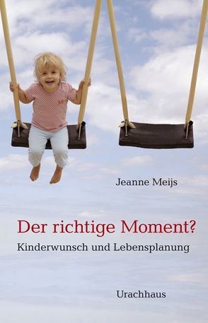 Der richtige Moment? von Meijs,  Jeanne, Nieuwenhuijs,  Marie